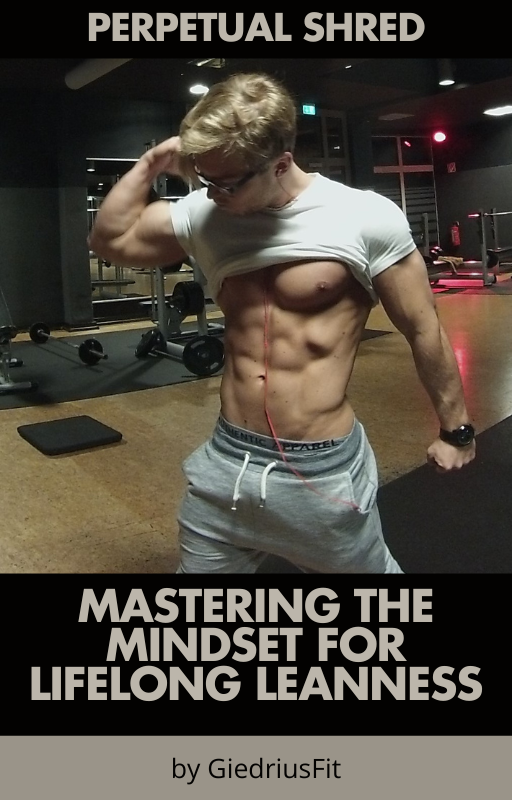 Perpetual Shred - Mastering The Mindset For Lifelong Leanness