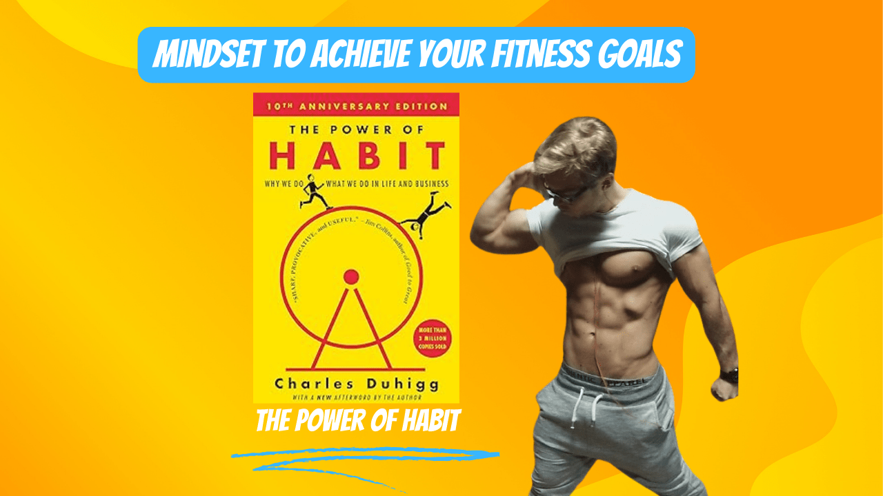 The Role of Mindset in Fitness: The Power of Habit!